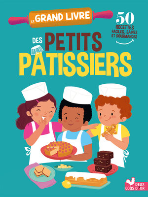 cover image of Le grand livre des petits pâtissiers